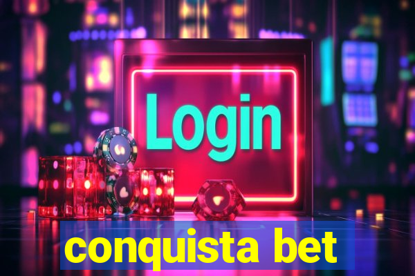 conquista bet